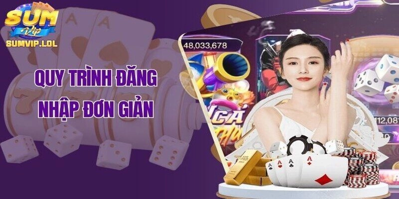 Quy trình đăng nhập Sumvip đơn giản